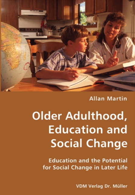 Older Adulthood, Education and Social Change- Education and the Potential for Social Change in Later Life, Paperback / softback Book
