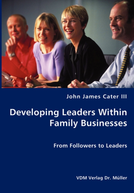 Developing Leaders Within Family Businesses - From Followers to Leaders, Paperback / softback Book