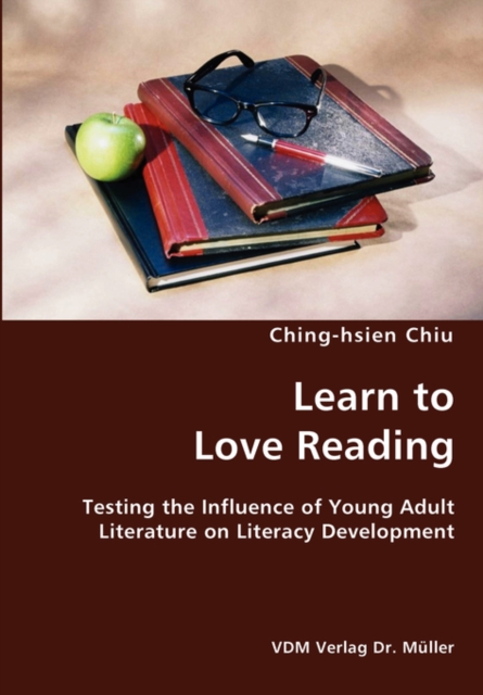 Learn to Love Reading- Testing the Influence of Young Adult Literature on Literacy Development, Paperback / softback Book