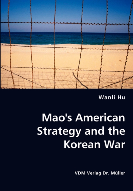 Mao's American Strategy and the Korean War, Paperback / softback Book