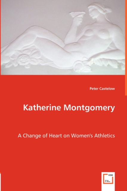 Katherine Montgomery - A Change of Heart on Women's Athletics, Paperback / softback Book