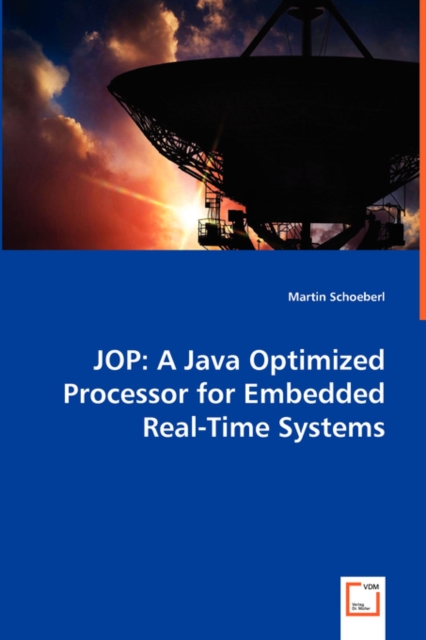 Jop : A Java Optimized Processor for Embedded Real-Time Systems, Paperback / softback Book