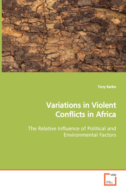 Variations in Violent Conflicts in Africa the Relative Influence of Political and Environmental Factors, Paperback / softback Book