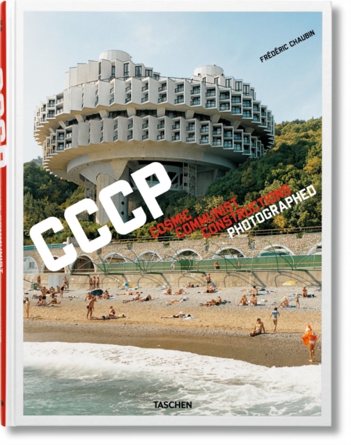 Frederic Chaubin. CCCP. Cosmic Communist Constructions Photographed, Hardback Book