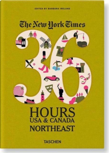 The New York Times 36 Hours: USA & Canada. Northeast, Paperback Book