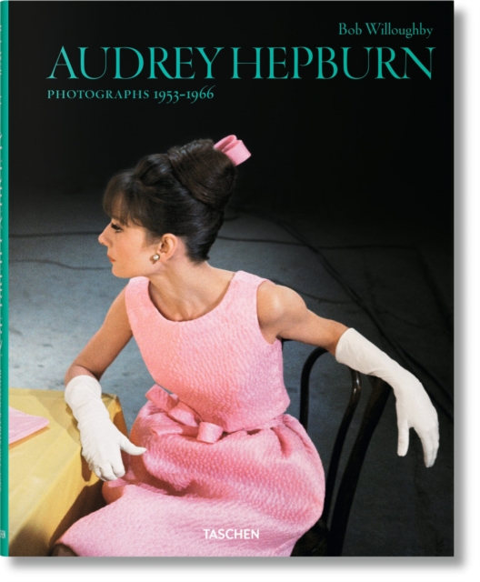 Bob Willoughby. Audrey Hepburn. Photographs 1953-1966, Hardback Book