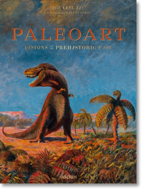 Paleoart. Visions of the Prehistoric Past, Hardback Book