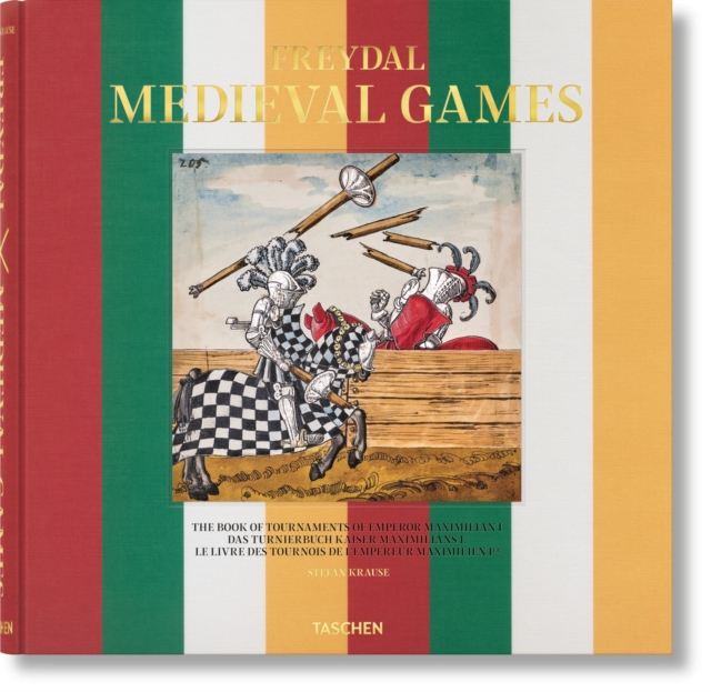 Freydal. Medieval Games. The Book of Tournaments of Emperor Maximilian I, Hardback Book