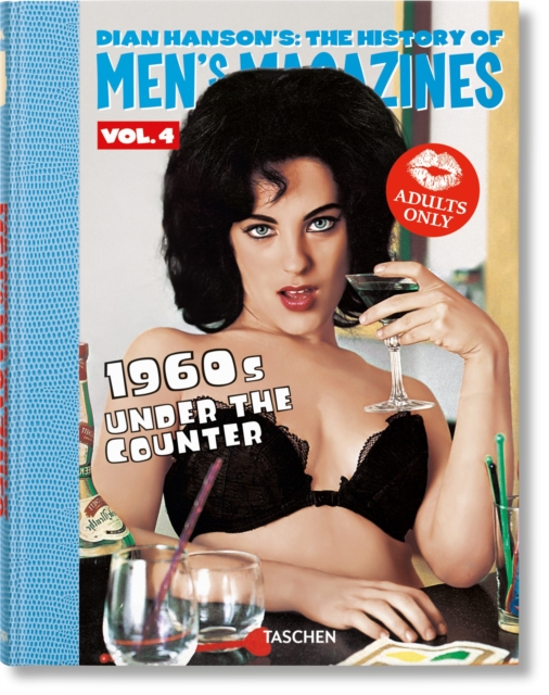 Dian Hanson’s: The History of Men’s Magazines. Vol. 4: 1960s Under the Counter, Hardback Book