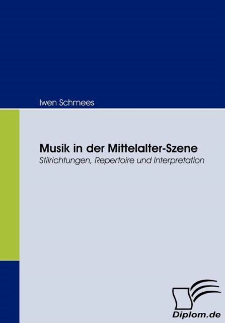 Musik in der Mittelalter-Szene : Stilrichtungen, Repertoire und Interpretation, Paperback / softback Book