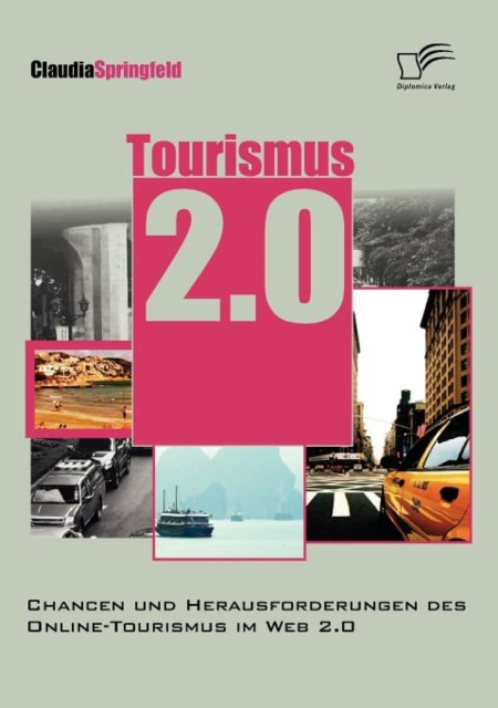 Tourismus 2.0 : Chancen Und Herausforderungen Des Online Tourismus Im Web 2.0, Paperback / softback Book