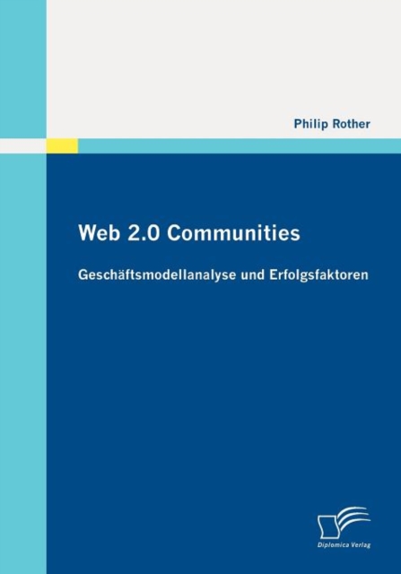 Web 2.0 Communities : Geschaftsmodellanalyse und Erfolgsfaktoren, Paperback / softback Book