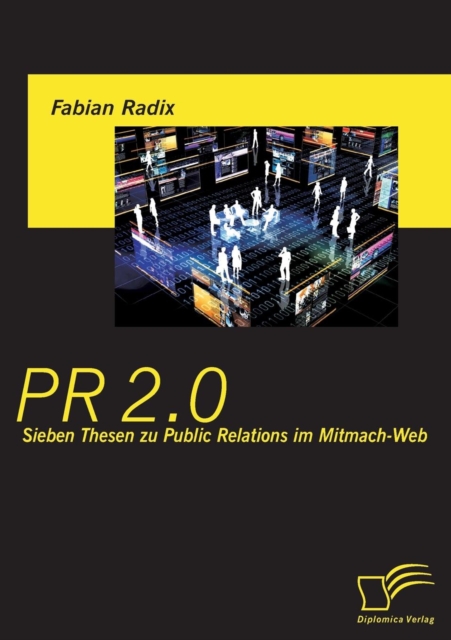 PR 2.0 : Sieben Thesen Zu Public Relations Im Mitmach-Web, Paperback / softback Book