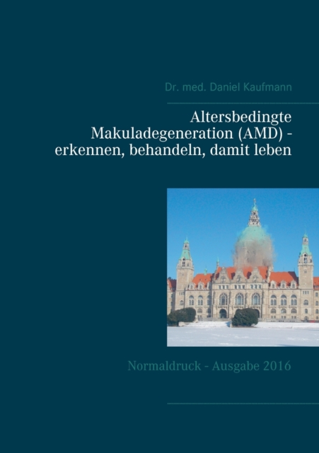 Altersbedingte Makuladegeneration (AMD) - erkennen, behandeln, damit leben : Normaldruck - Ausgabe 2016, Paperback / softback Book