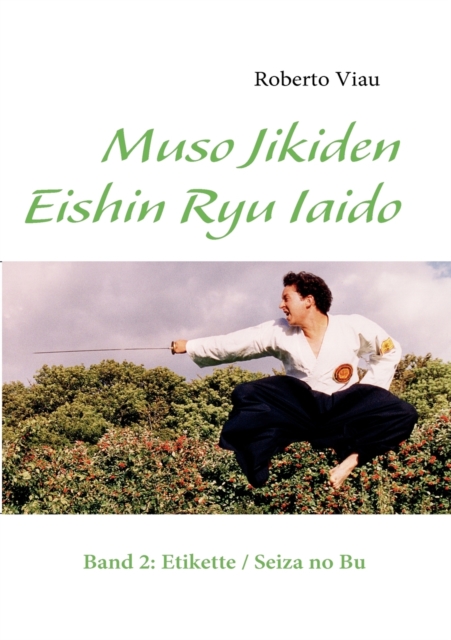 Muso Jikiden Eishin Ryu Iaido : Band 2: Etikette / Seiza no Bu, Paperback / softback Book