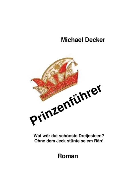 Prinzenfuhrer : Wat woer dat schoenste Dreijesteen? Ohne dem Jeck stunte se em Ran!, Paperback / softback Book