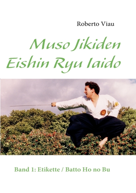Muso Jikiden Eishin Ryu Iaido : Band 1: Etikette / Batto Ho no Bu, Paperback / softback Book
