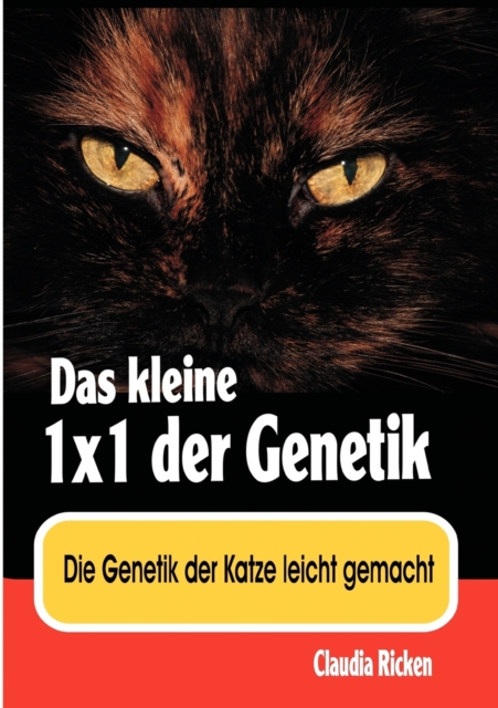 Das kleine 1x1 der Genetik : Die Genetik der Katze leicht gemacht, Paperback / softback Book