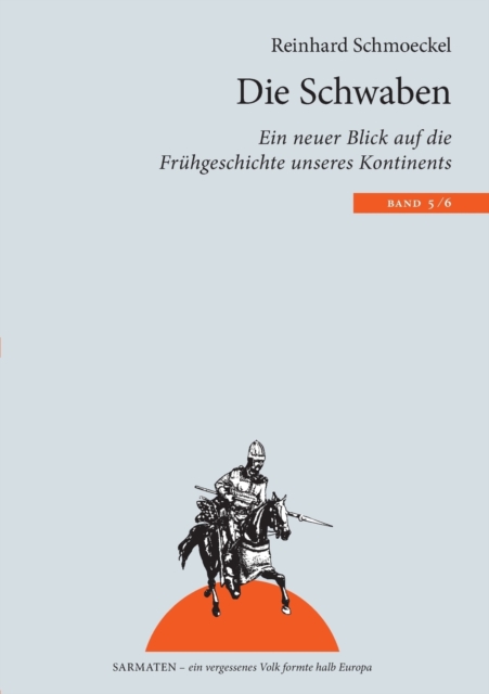 Die Schwaben : Ein neuer Blick auf die Fruhgeschichte unseres Kontintents, Paperback / softback Book