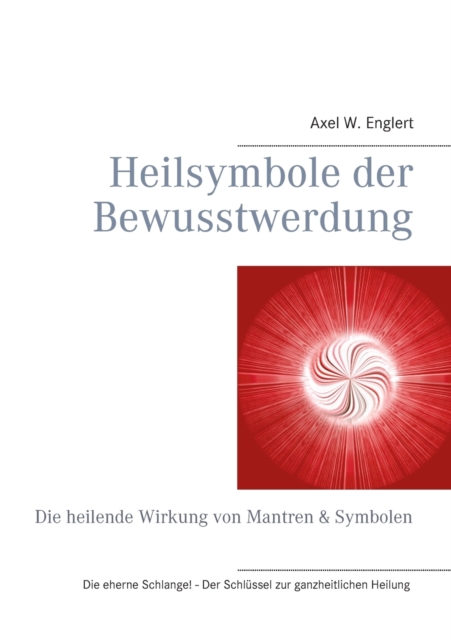 Heilsymbole der Bewusstwerdung : Die heilende Wirkung von Mantren & Symbolen, Paperback / softback Book