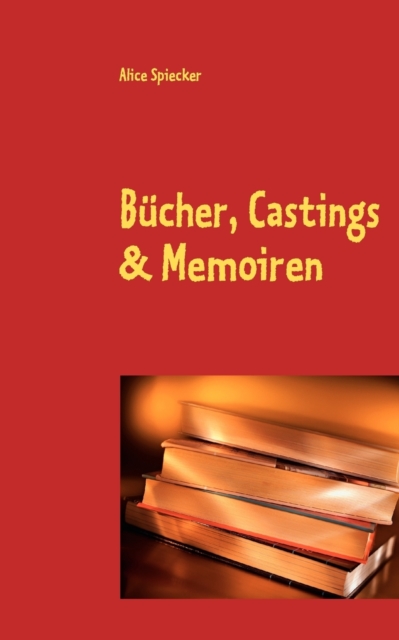 Bucher, Castings & Memoiren : Heitere Episoden aus dem TV - und Eheleben der Lore Karpinskie, Paperback / softback Book