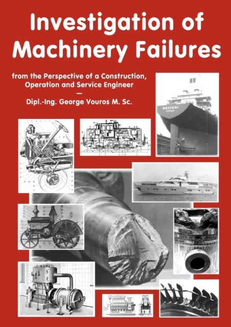 Investigation of Machinery Failures : from the Perspective of a Construction, Operation and Service Engineer, Paperback / softback Book