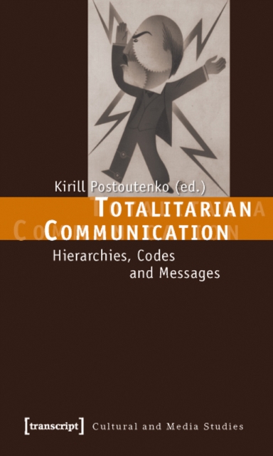 Totalitarian Communication : Hierarchies, Codes and Messages, Paperback / softback Book