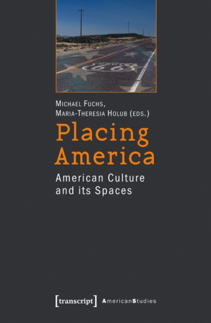 Placing America : American Culture and Its Spaces, Paperback / softback Book