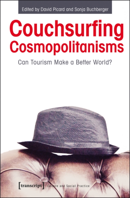 Couchsurfing Cosmopolitanisms : Can Tourism Make a Better World?, Paperback / softback Book