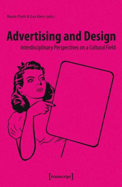 Advertising and Design : Interdisciplinary Perspectives on a Cultural Field, Paperback / softback Book