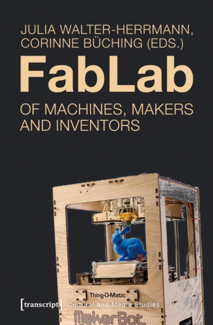 FabLab : Of Machines, Makers, and Inventors, Paperback / softback Book