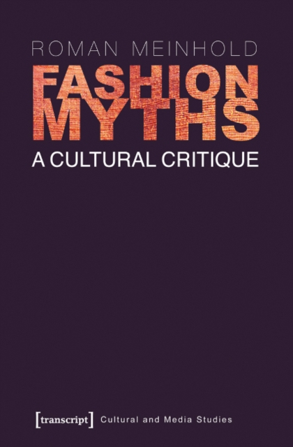 Fashion Myths : A Cultural Critique, Paperback / softback Book
