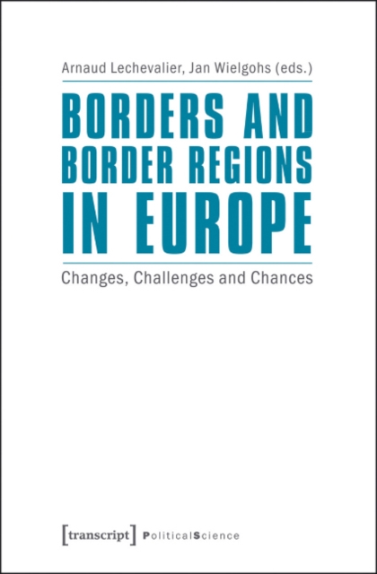 Borders and Border Regions in Europe : Changes, Challenges, and Chances, Paperback / softback Book