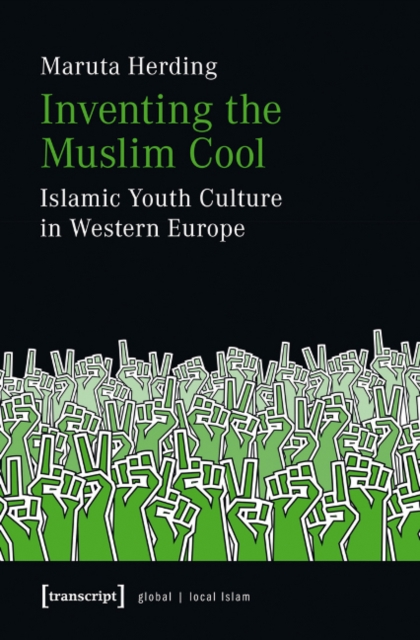 Inventing the Muslim Cool : Islamic Youth Culture in Western Europe, Paperback / softback Book