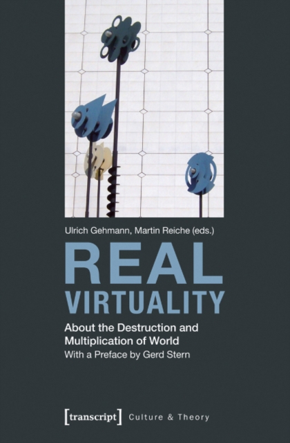 Real Virtuality : About the Destruction and Multiplication of World, Paperback / softback Book