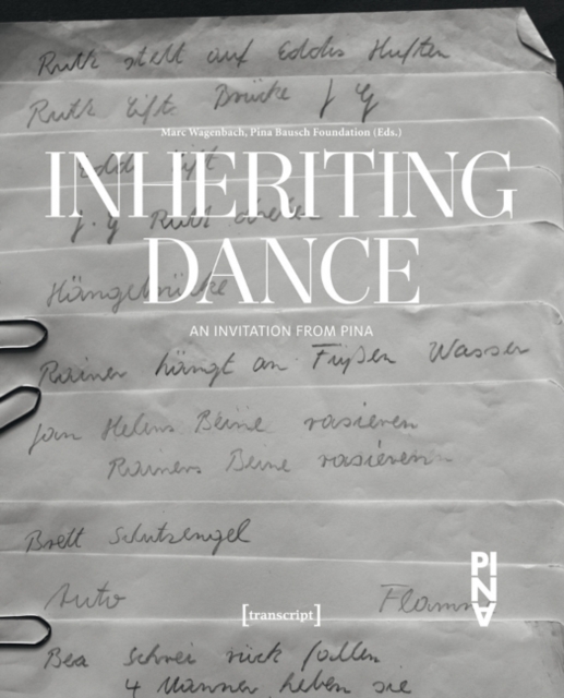 Inheriting Dance : An Invitation from Pina, Paperback / softback Book