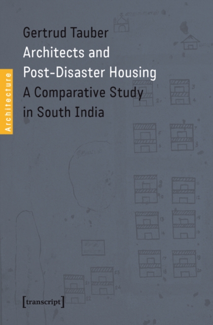 Architects and Post-Disaster Housing : A Comparative Study in South India, Paperback / softback Book