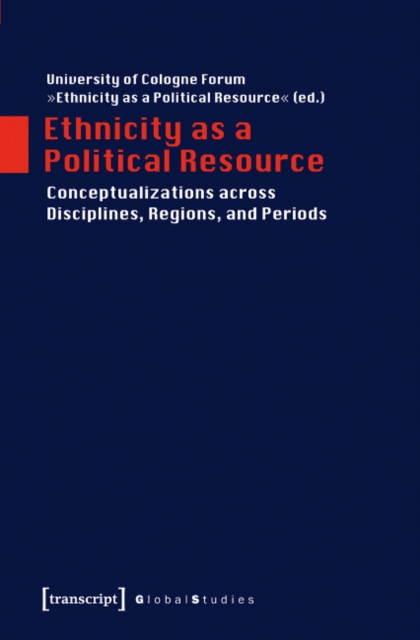 Ethnicity as a Political Resource : Conceptualizations across Disciplines, Regions, and Periods, Paperback / softback Book