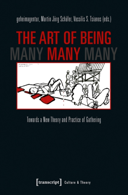 The Art of Being Many : Towards a New Theory and Practice of Gathering, Paperback / softback Book
