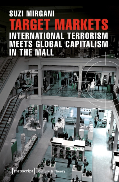 Target Markets : International Terrorism Meets Global Capitalism in the Mall, Paperback / softback Book