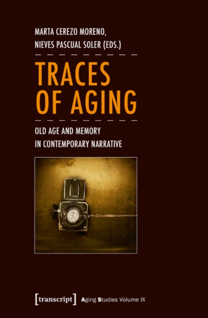 Traces of Aging : Old Age and Memory in Contemporary Narrative, Paperback / softback Book