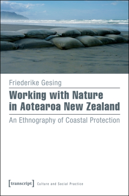 Working with Nature in Aotearoa New Zealand : An Ethnography of Coastal Protection, Paperback / softback Book