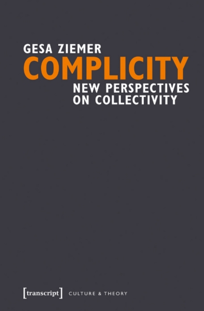 Complicity : New Perspectives on Collectivity, Hardback Book