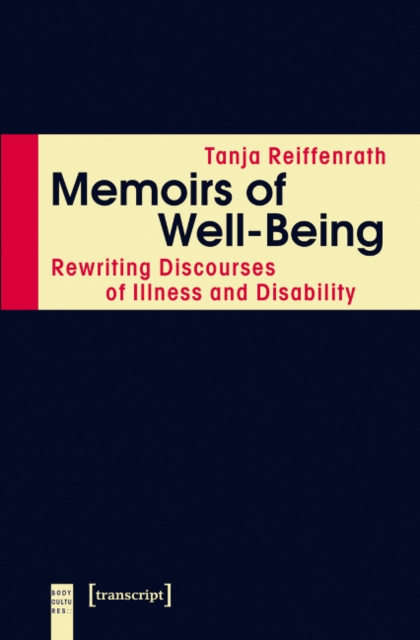 Memoirs of Well-Being : Rewriting Discourses of Illness and Disability, Paperback / softback Book