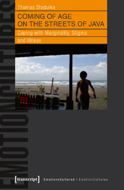 Coming of Age on the Streets of Java : Coping with Marginality, Stigma and Illness, Paperback / softback Book
