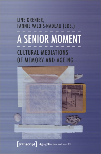 A Senior Moment : Cultural Mediations of Memory and Ageing, Paperback / softback Book