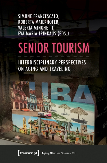 Senior Tourism : Interdisciplinary Perspectives on Aging and Traveling, Paperback / softback Book