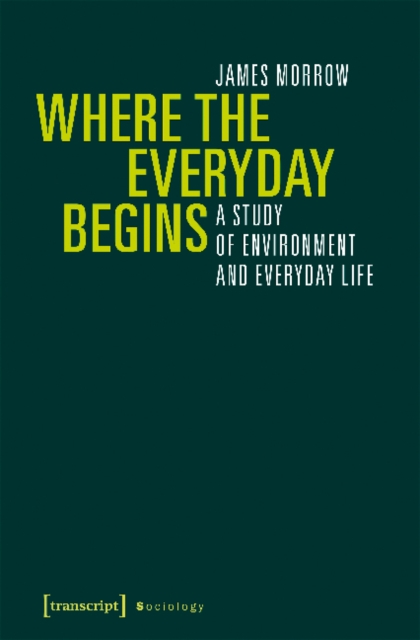 Where the Everyday Begins – A Study of Environment and Everyday Life, Paperback / softback Book