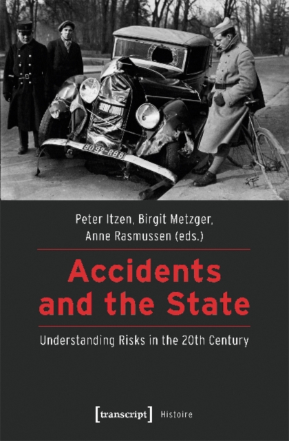 Accidents and the State – Understanding Risks in the 20th Century, Paperback / softback Book