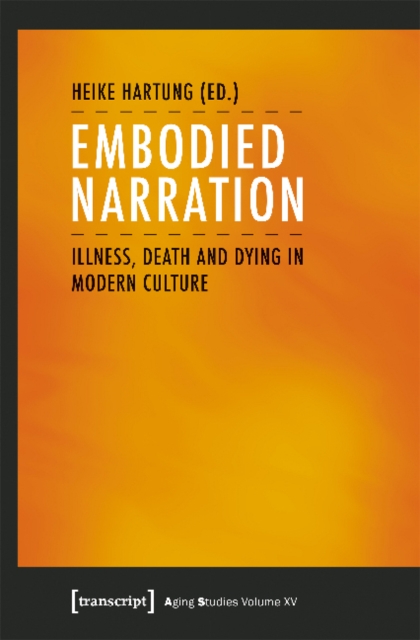 Embodied Narration – Illness, Death, and Dying in Modern Culture, Paperback / softback Book